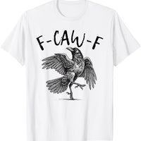 F-Caw-F Funny Black Bird T-Shirt